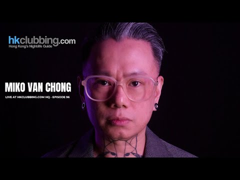 Miko Van Chong live at hkclubbing.com HQ - Episode 96 - hkclubbing.com 